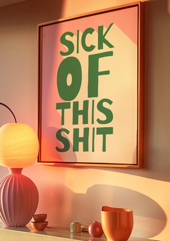 Sick Of This Shit Unframed Poster Relatable Wall Art Trendy Funny Sarcastic Print Retro Pink And Green Cute Quote