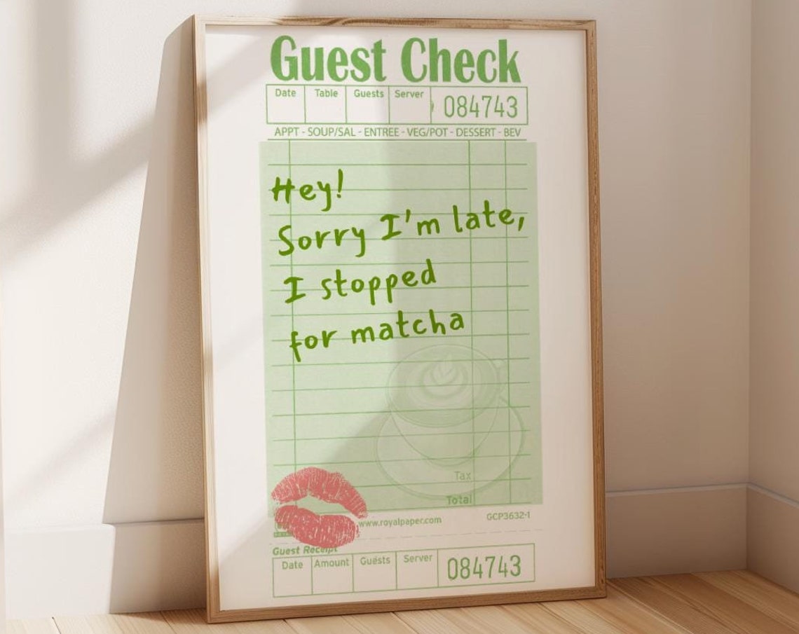 Hey Sorry I'm Late I Stopped For Matcha Guest Check Green Poster