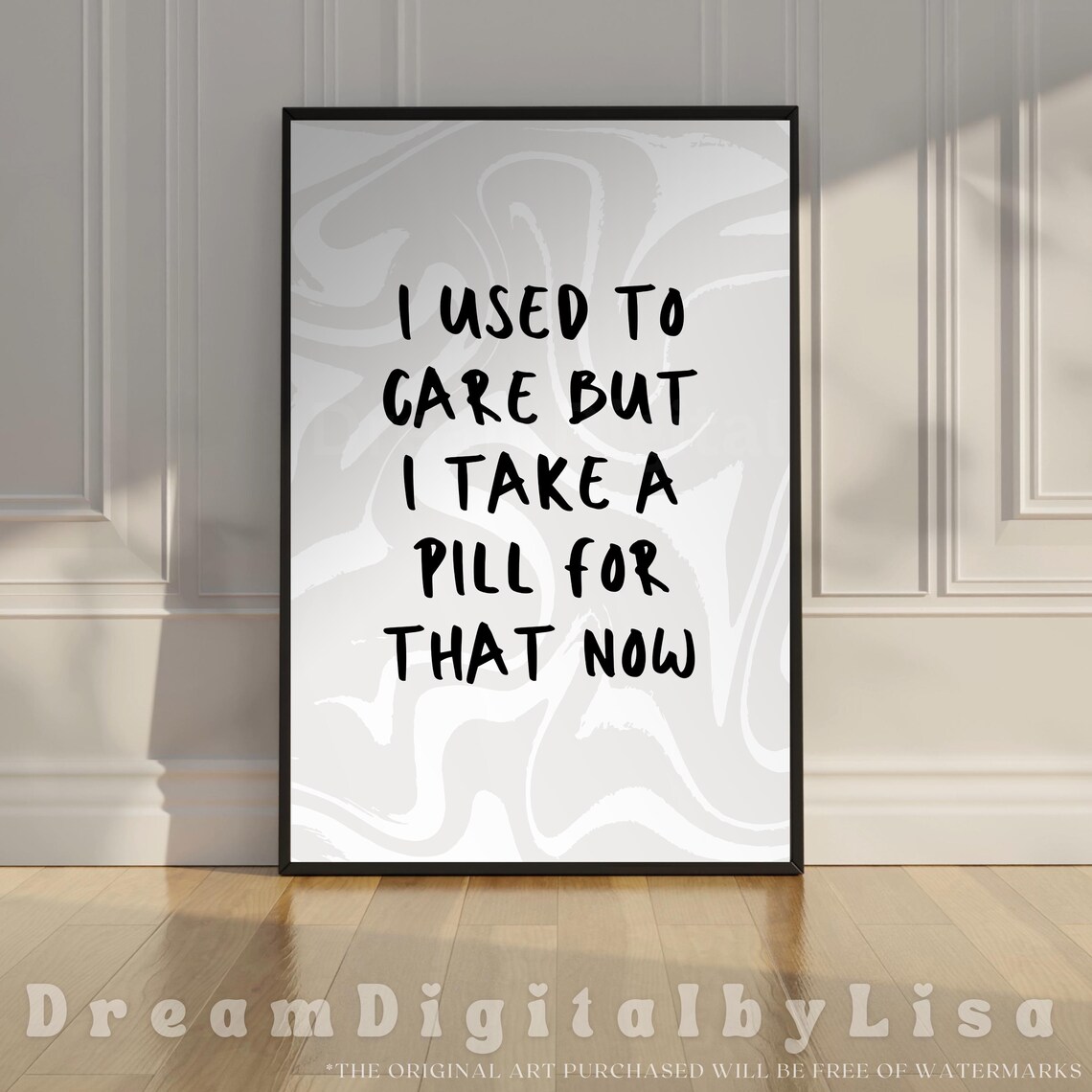 I Used To Care But I Take A Pill For That Now Poster Funny Quote Art