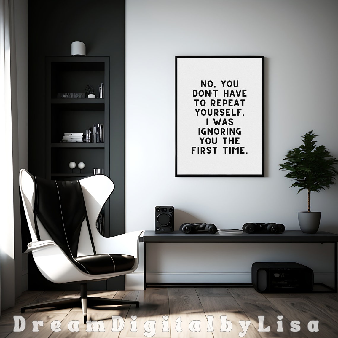 No You Dont Have To Repeat Yourself Poster Funny Sarcastic Quote Art - Image 3