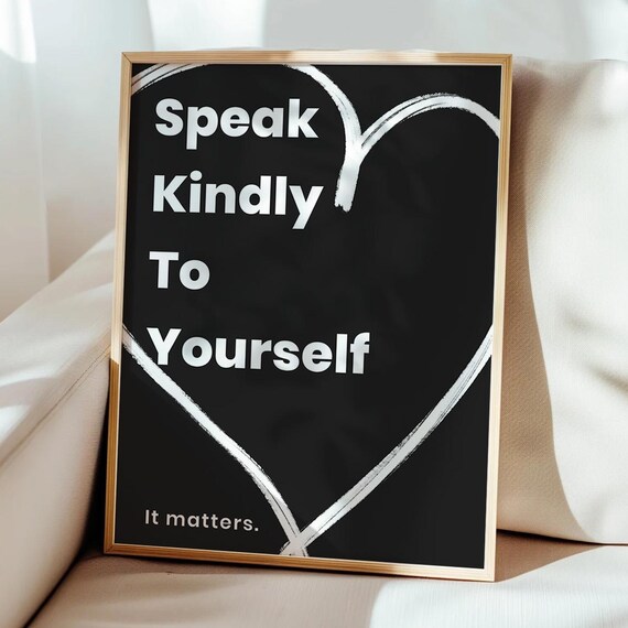 Speak Kindly to Yourself It Matters Heart Quote Typography Poster