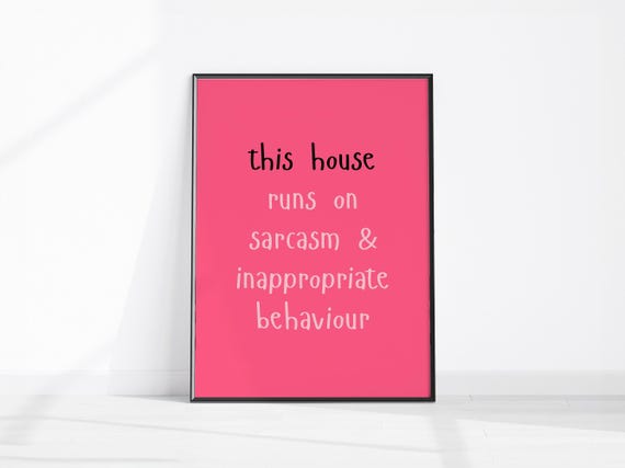 This House Runs On Sarcasm And Inappropriate Behaviour Print Funny Room Decor Hallway Wall Sarcastic Art