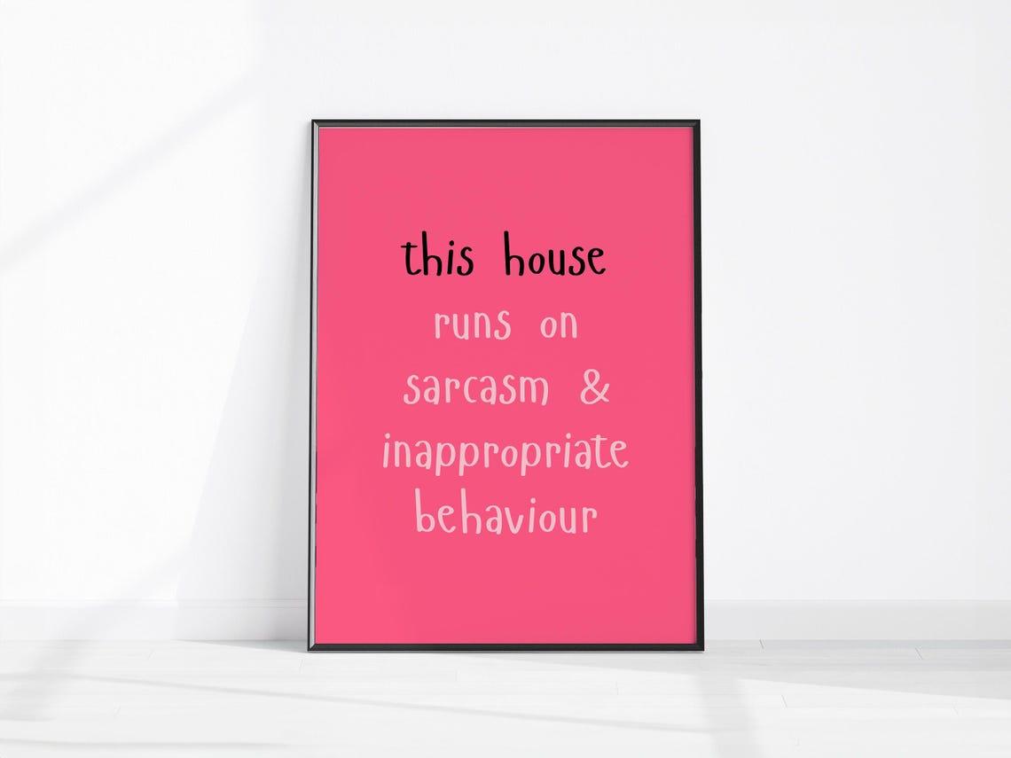 This House Runs on Sarcasm and Inappropriate Behaviour Poster
