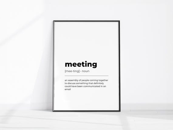 Meeting Definition Print Home Office Poster Wall Art Funny Sign Sarcastic Decor Desk
