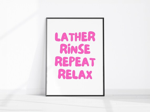 Lather Rinse Repeat Relax Pink Bathroom Funny Quote Wall Poster