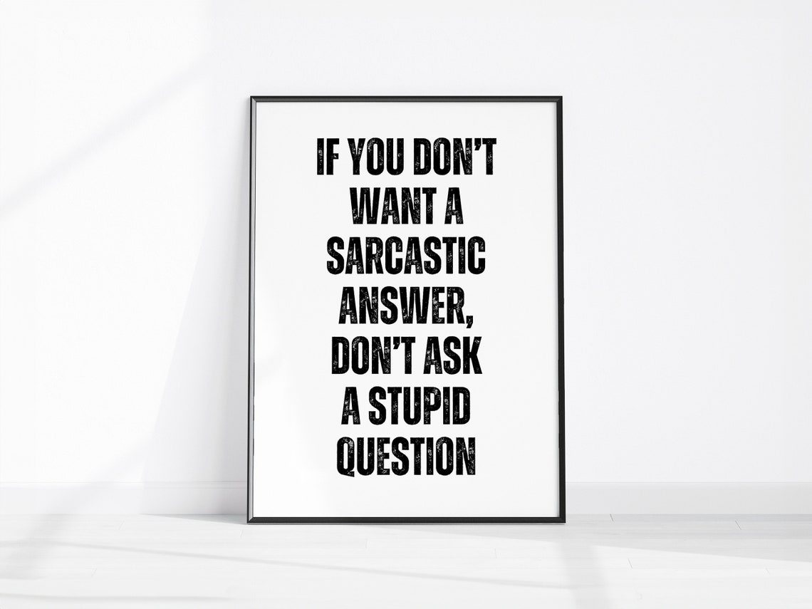 Sarcastic Answer Stupid Question Funny Typography Office Humor Poster