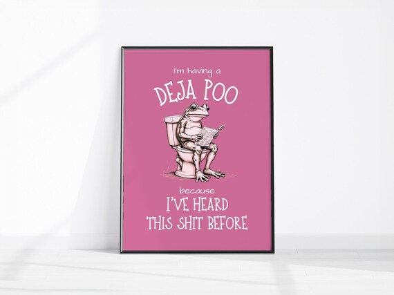 Deja Poo Ive Heard This Shit Before Funny Bathroom Print Toilet Decor Girly Wall Art Cute Frog On Poster Pink