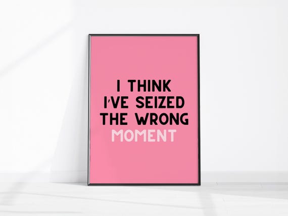 Wrong Moment Funny Quote Home Decor Sarcastic Kitchen Wall Print Girly Art Pink Preppy Bedroom Office Sign