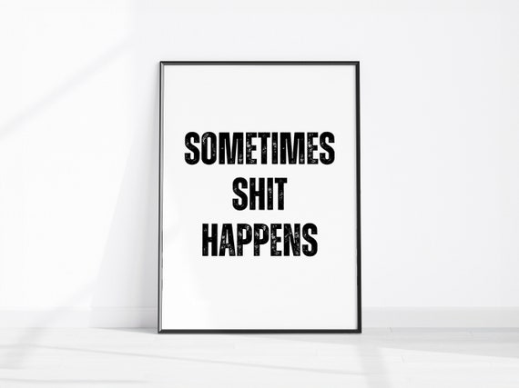 Sometimes Shit Happens Wall Art Funny Toilet Wc Loo Quote Bathroom Sign Decor Print Office