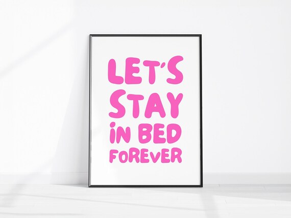 Lets Stay in Bed Forever Pink Funny Bedroom Typography Poster