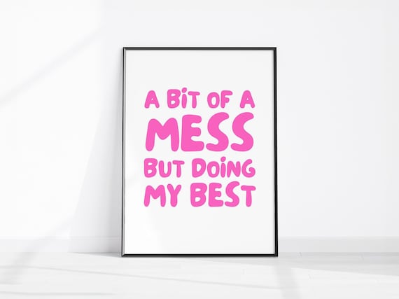 A Bit of a Mess But Doing My Best Pink Funny Quote Home Decor Wall Art