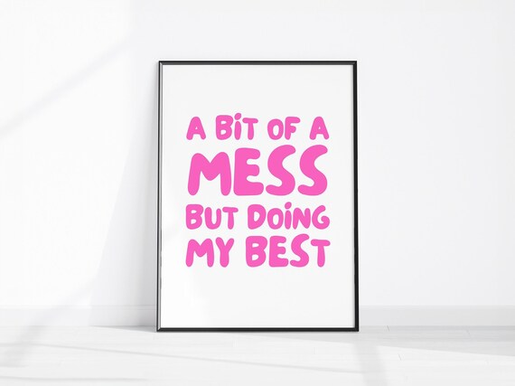 Bit Of A Mess But Doing My Best Art Cute Pink Home Decor Office Affirmation Poster Girly Bedroom Wall Dorm Room Print