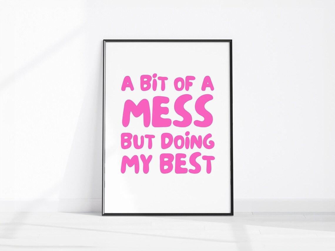 A Bit of a Mess But Doing My Best Pink Funny Quote Home Decor Wall Art