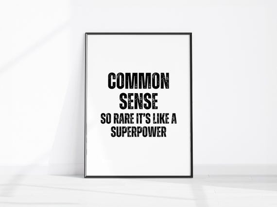 Funny Common Sense Quote Sarcastic Home Office Decor Wall Art Print Coworker Gift Fun Sign Kitchen Dorm Room Poster