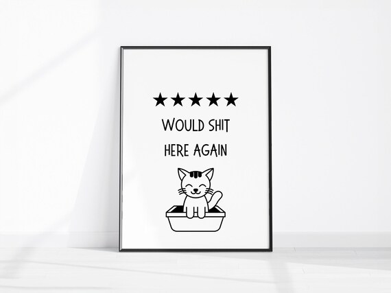 Cat Funny Bathroom Art Would Shit Here Again Sign Cute Litter Toilet Wall Decor Guest Restroom Review Pooping Print