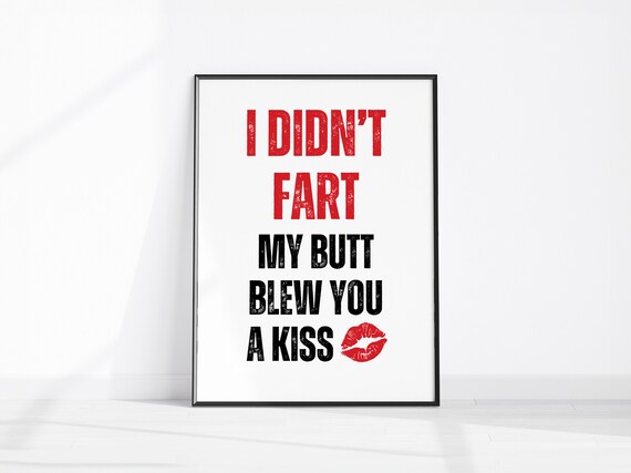 I Did Not Fart My Butt Blew You A Kiss Funny Red Lip Wall Art