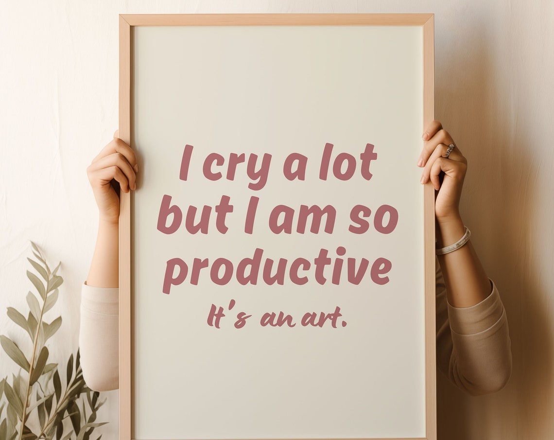 I Cry A Lot But I Am So Productive Taylor Swift Lyric Art Print