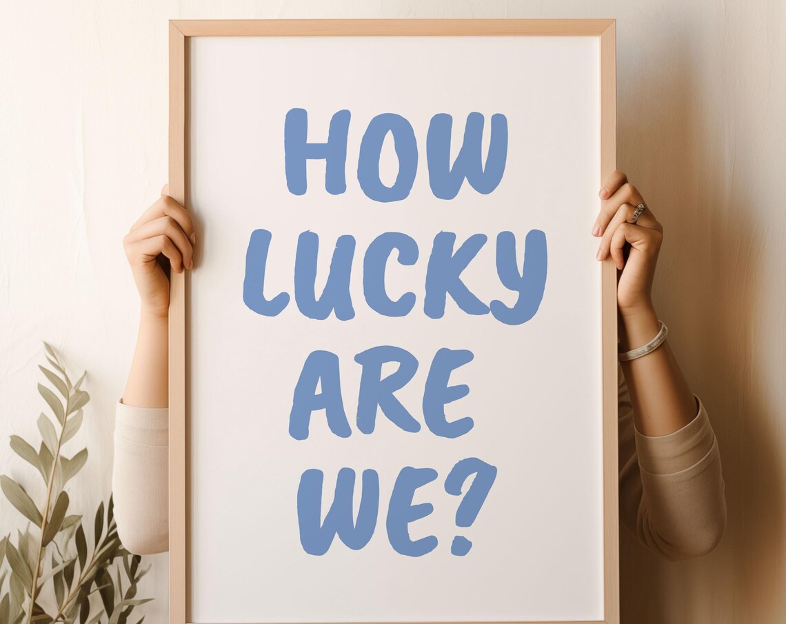 How Lucky Are We Light Blue Hand Lettered Minimalist Quote Print