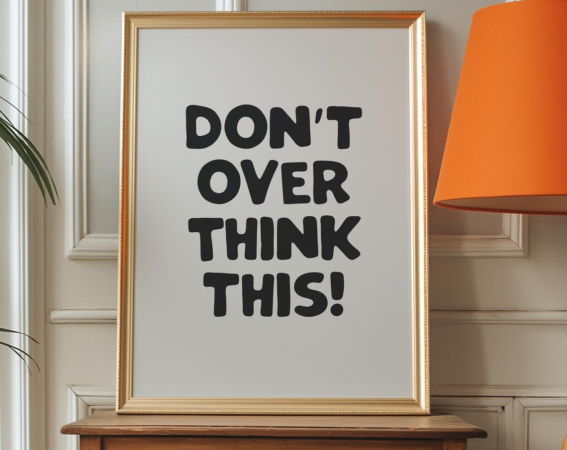 Don't Overthink This Black Quote Minimalist Mindfulness Decor Poster