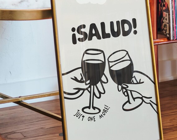 Salud Just One More Black And White Print Friends Wine Poster Cheers Wall Art Fun Home Decor Wine Enthusiast Gift Cute Modern Wall Art Print