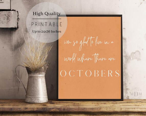 Im So Glad To Live In A World Where There Are Octobers Poster