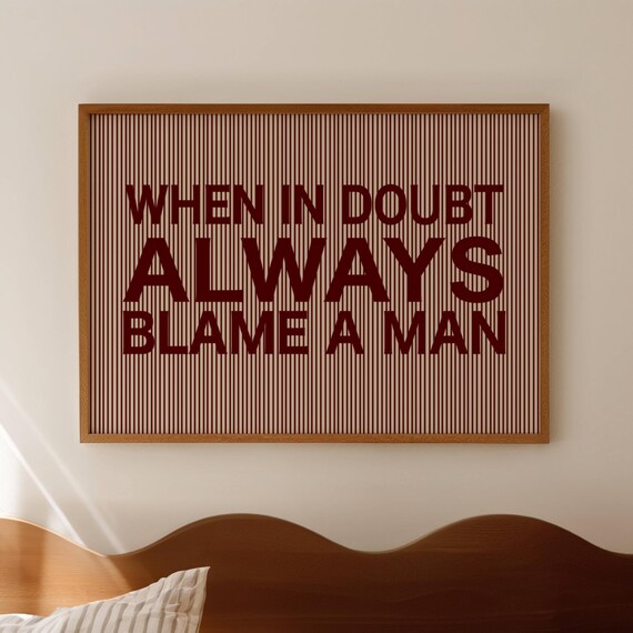 When in Doubt Always Blame a Man Bold Sassy Typography Poster