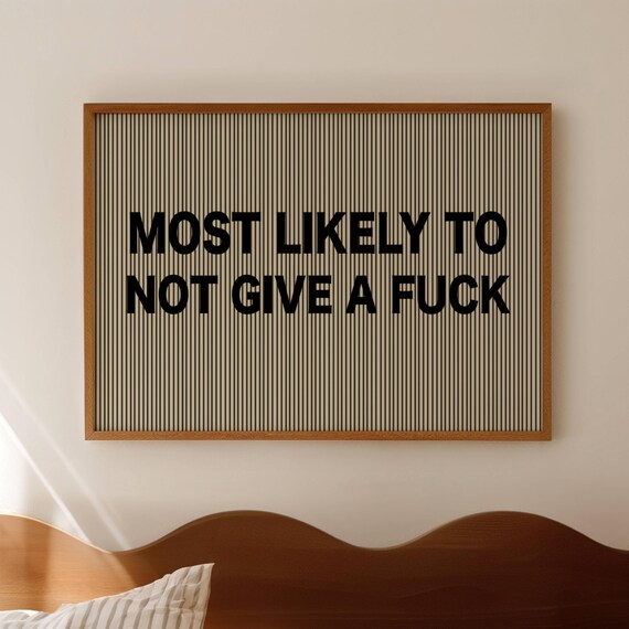 Most Likely to Not Give a Fuck Funny Bold Sassy Typography Poster
