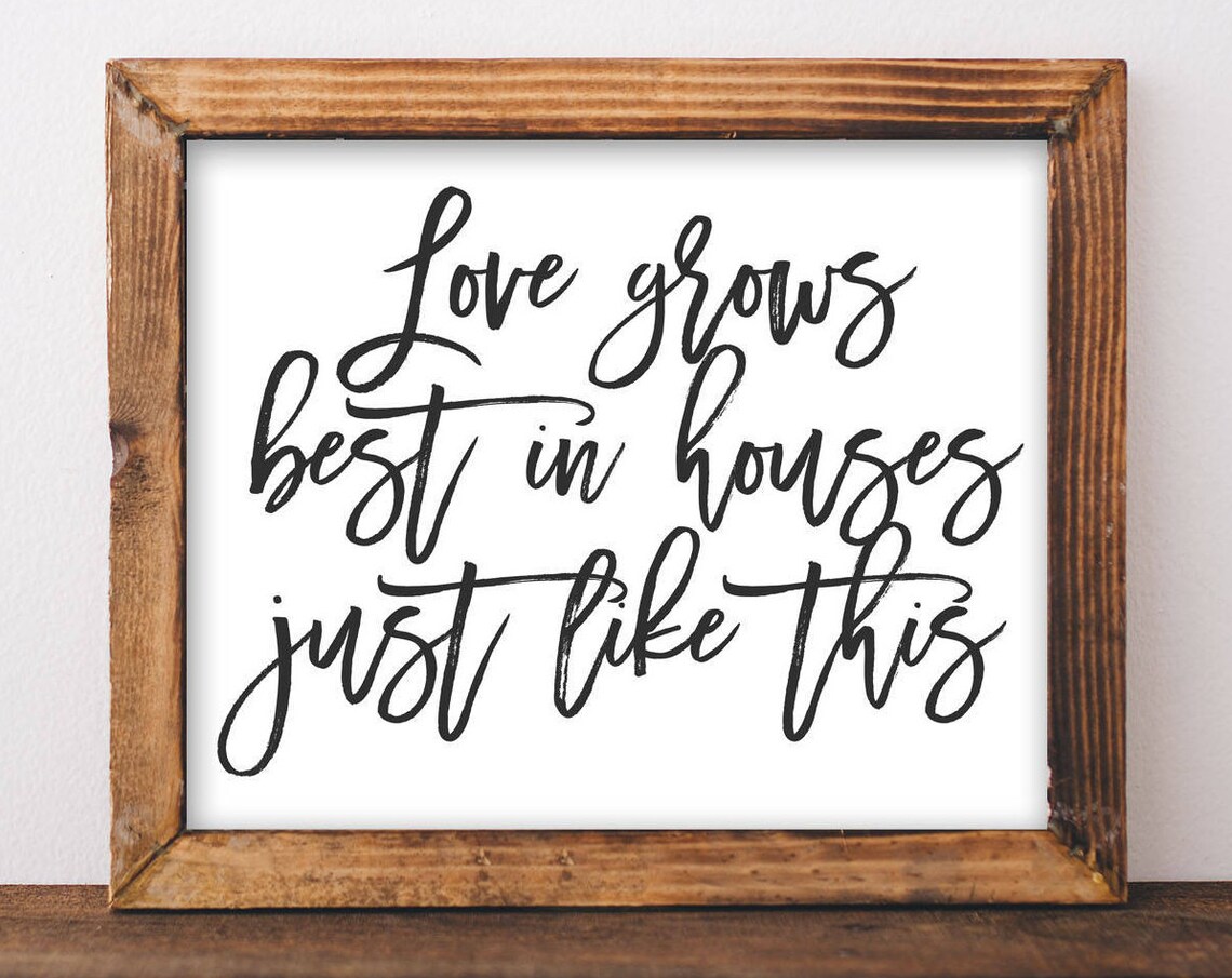 Love Grows Best in Houses Just Like This Rustic Script Quote Sign Poster