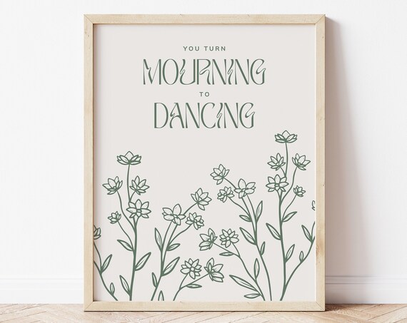 You Turn Mourning to Dancing Sage Green Line Art Wildflowers Hope Poster