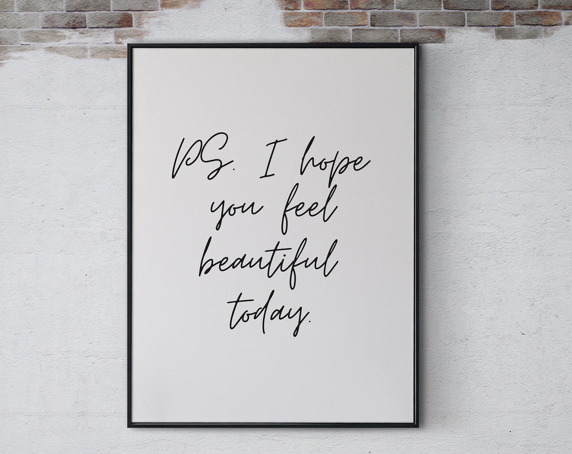 PS I Hope You Feel Beautiful Today Script Font Affirmation Art Poster