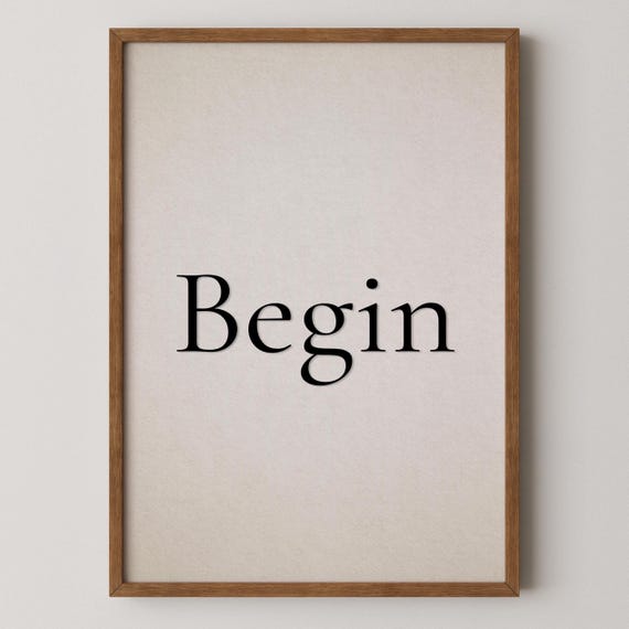 Mindfulness Typography Print Begin Quote Neutral Calm Decor