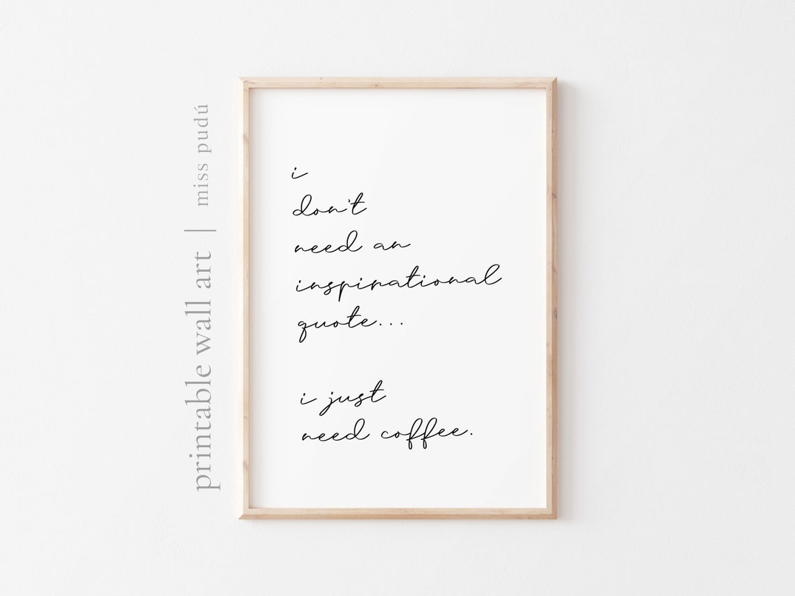 I Just Need Coffee Funny Quote Poster Script Kitchen Decor Gift