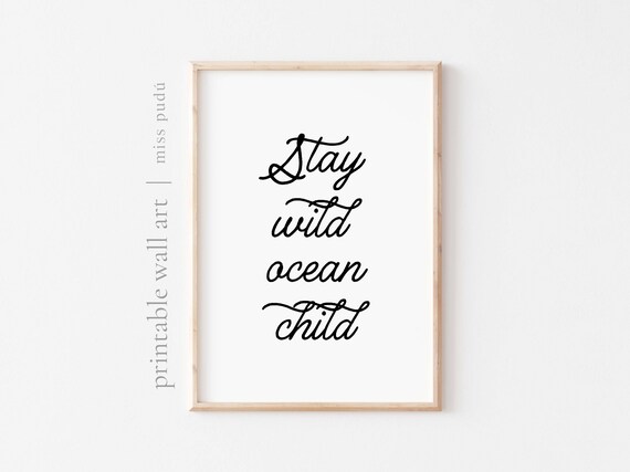 Stay Wild Ocean Child Poster Surf Wall Art Download Coastal Decor Neutral Nursery Wall Art Gift For Surfer Cool Kids
