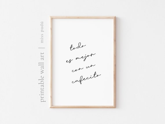 Un Cafecito Wall Art Coffee Lover Print Download Kitchen Wall Art Spanish Quote Everything Is Better With A Coffee