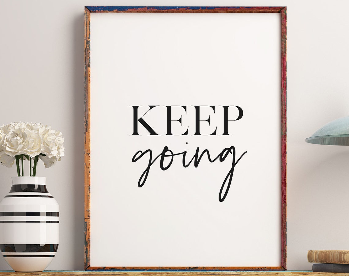 Keep Going Simple Encouraging Serif and Script Typography Poster