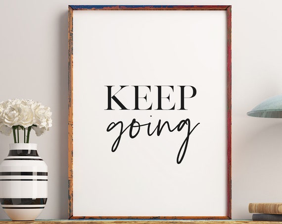 Keep Going Dorm Room Decor Motivational Poster Printable Wall Art Office Wall Art Art Entrepreneur Art