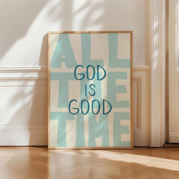 God Is Good All The Time Christian Scripture Art Print
