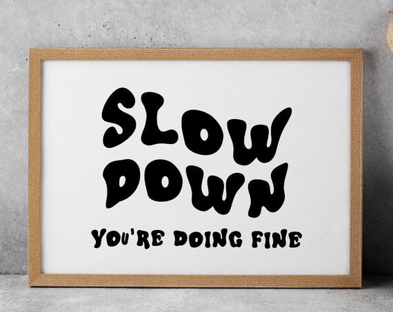 Slow Down Youre Doing Fine Poster Retro Groovy Typography Black And White