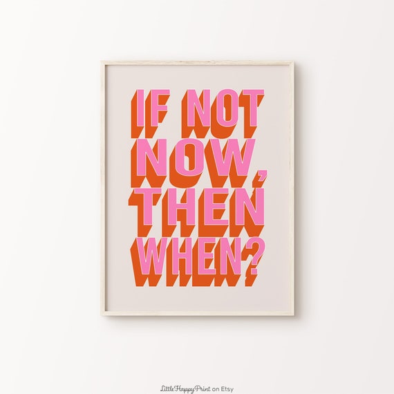 If Not Now Then When Print Pink Orange Beige Inspirational Motivational Encouragement Quote Typography Home Decor Instant Download