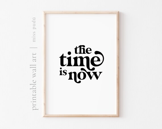 The Time Is Now Bold Motivational Typography Quote Poster for Office
