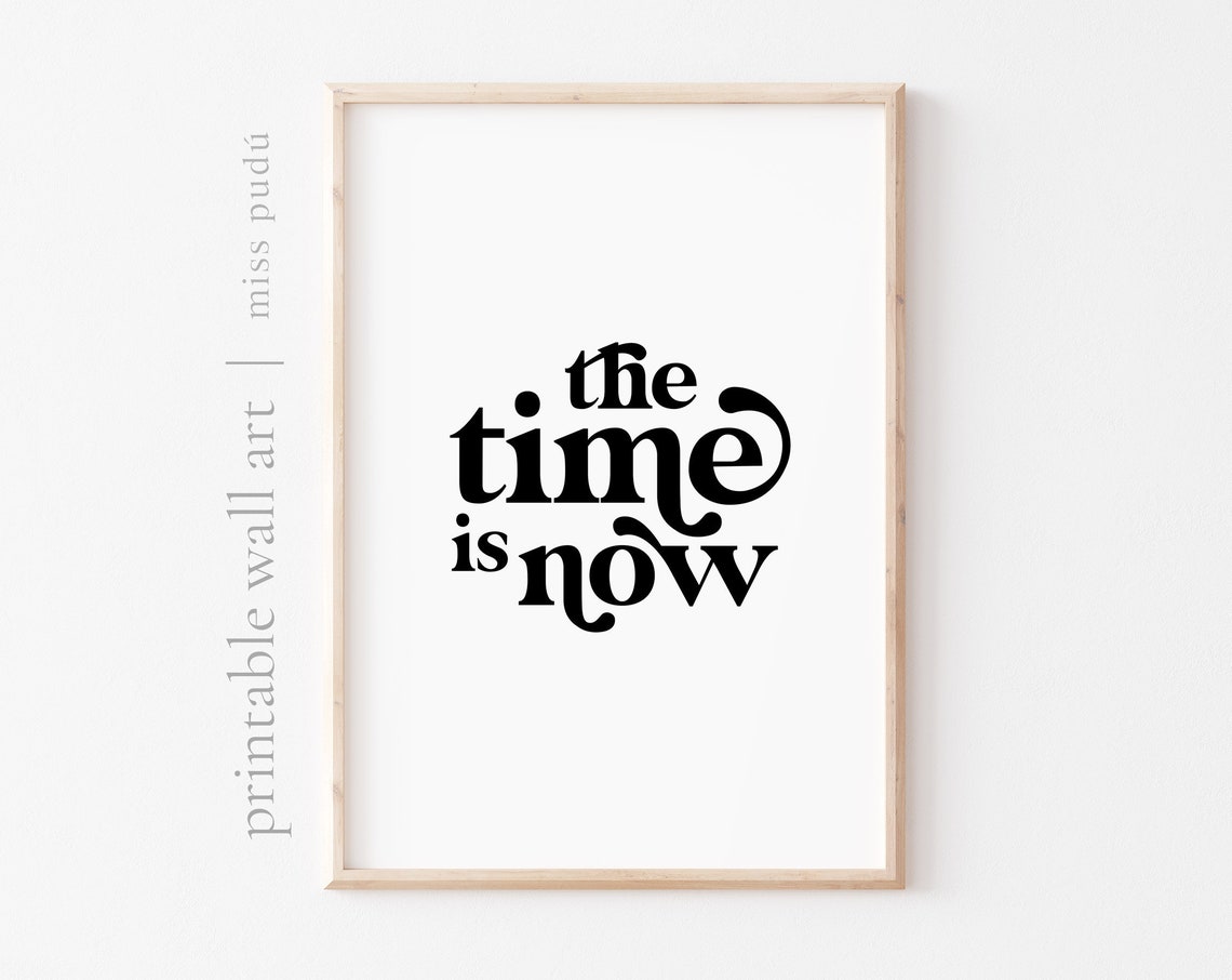 The Time Is Now Bold Motivational Typography Quote Poster for Office