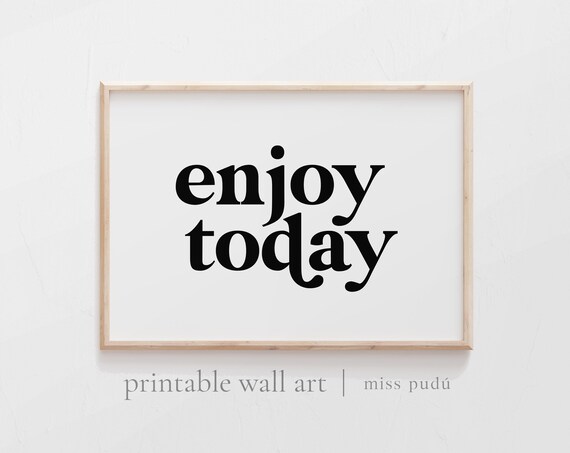 Enjoy Today Bold Serif Quote Poster Minimalist Positive Wall Decor