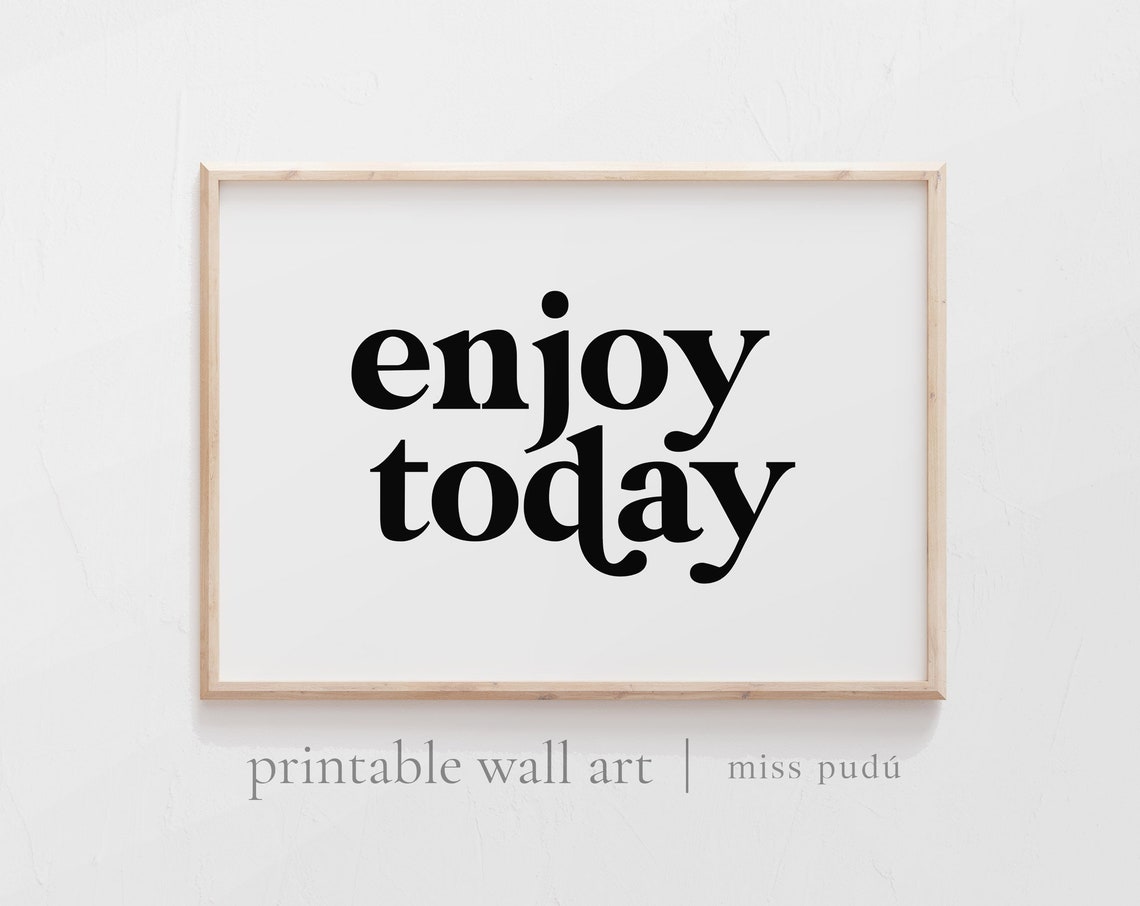 Enjoy Today Bold Serif Quote Poster Minimalist Positive Wall Decor