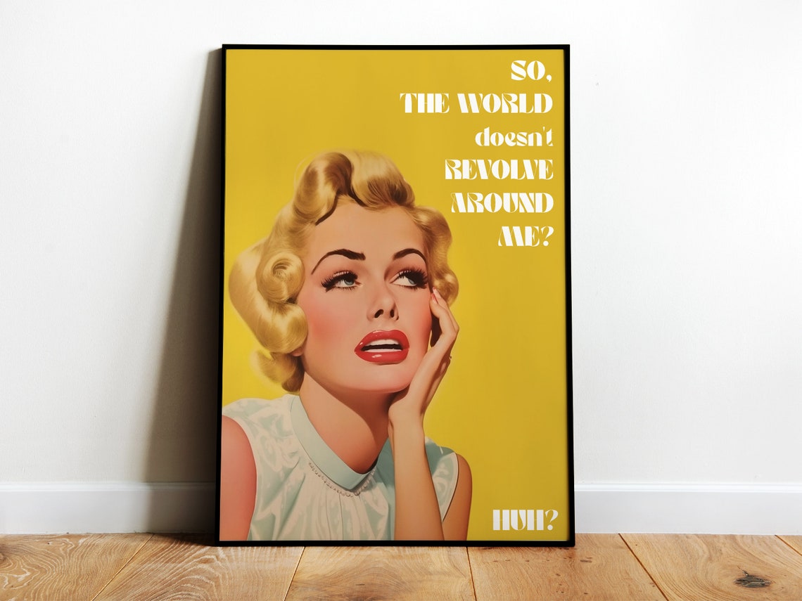 So The World Doesnt Revolve Around Me Retro Blonde Funny Sassy Poster