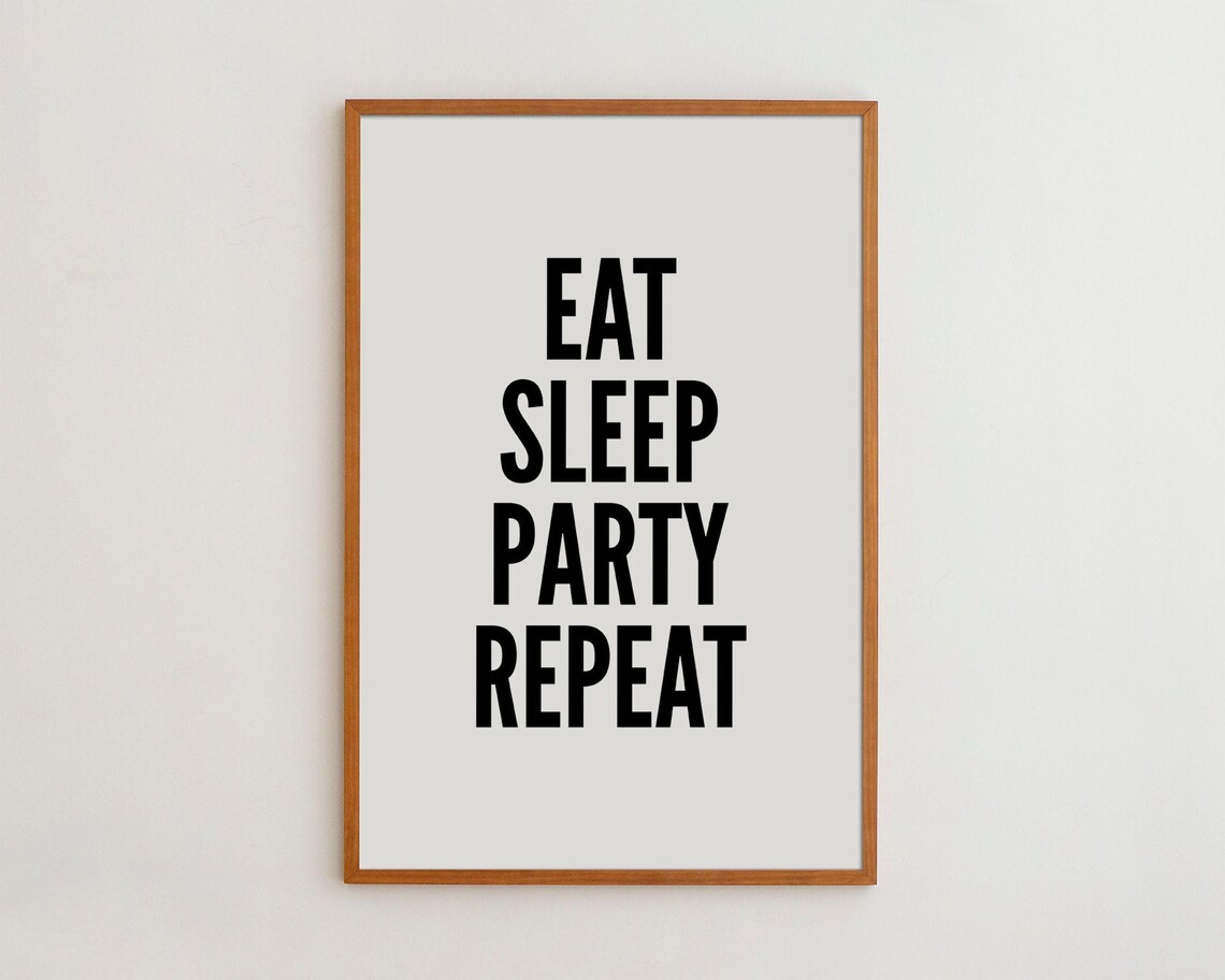 Eat Sleep Party Repeat, Dorm Wall Art Print