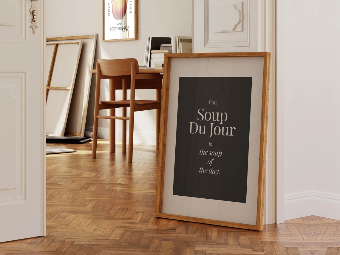 Our Soup Du Jour Is the Soup of the Day Funny Kitchen Poster