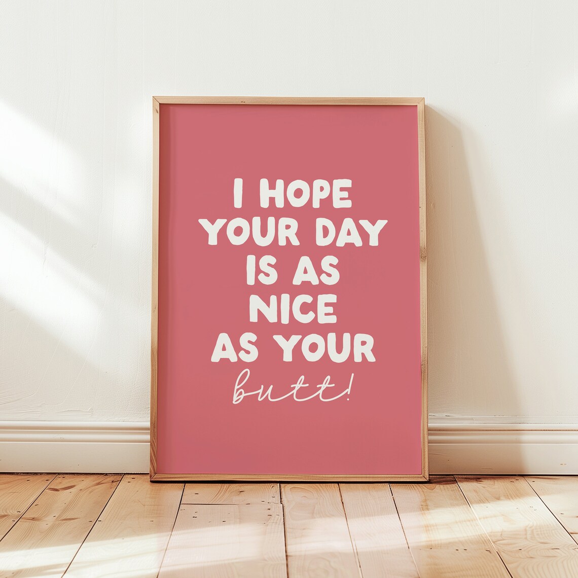 Hope Your Day Is As Nice As Your Butt, Boho Print