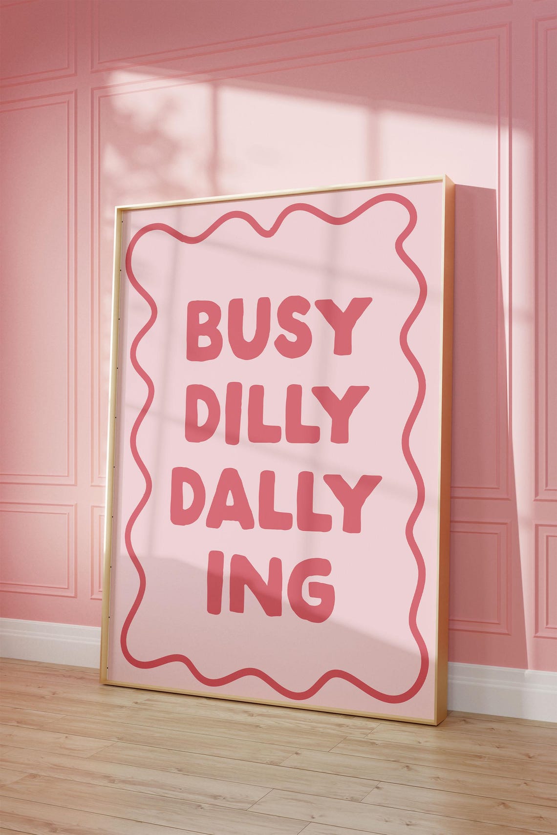 Busy Dilly Dallying Pink Girly Wavy Border Decor Quote Poster