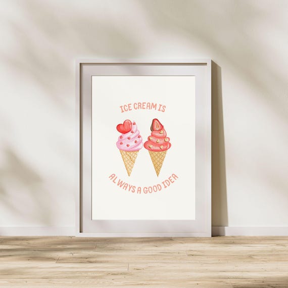Ice Cream Is Always A Good Idea Fun And Sweet Wall Decor Kitchen Wall Art Minimalist Art Living Room Decor Poster