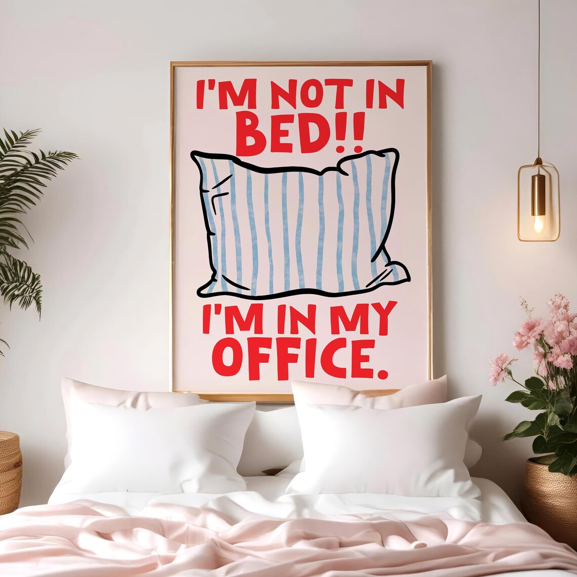 I Am Not In Bed I Am In My Office Funny Pillow Quote Art Poster